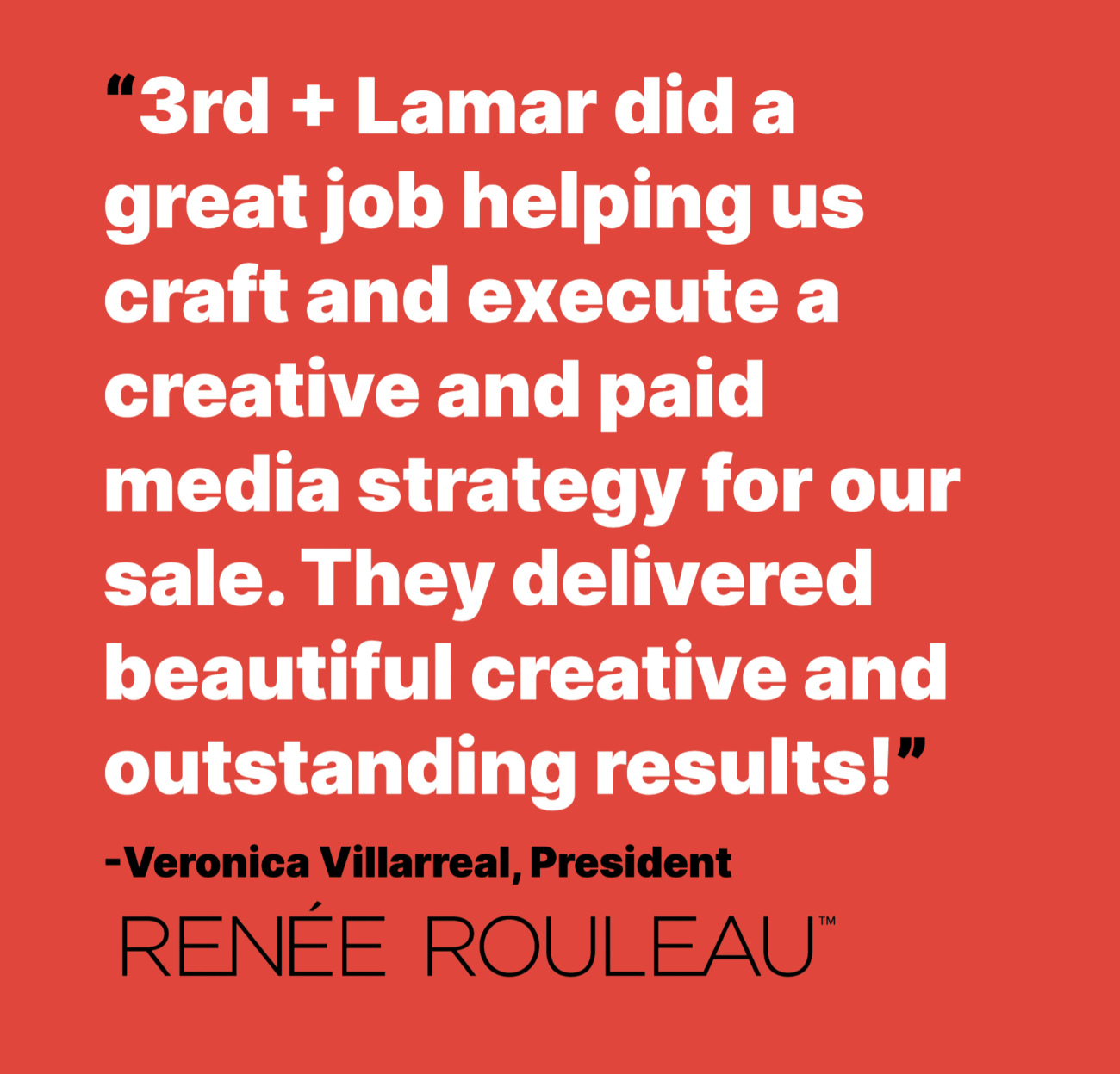 Quote from past paid media client, Renée Rouleau Skin Care: 
